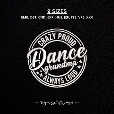 Dance Grandma Embroidery Design – Crazy Proud Dance Grandma Machine Embroidery File, Dance Mom Family Gift Design Embroidery/Applique DESIGNS PatternFeed8 
