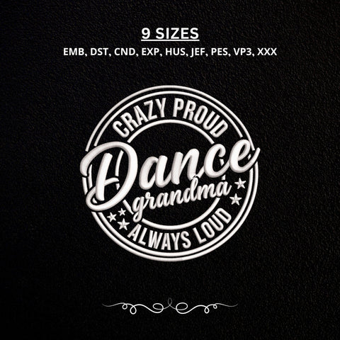 Dance Grandma Embroidery Design – Crazy Proud Dance Grandma Machine Embroidery File, Dance Mom Family Gift Design Embroidery/Applique DESIGNS PatternFeed8 