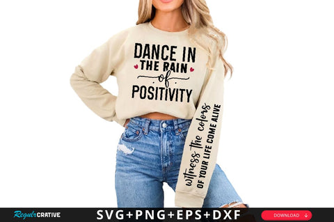Dance in the rain of positivity Sleeve SVG Design, Inspirational sleeve SVG, Motivational Sleeve SVG Design, Positive Sleeve SVG SVG Regulrcrative 