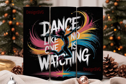 Dance Like No One Is Watching Tumbler Sublimation DesignSVG 