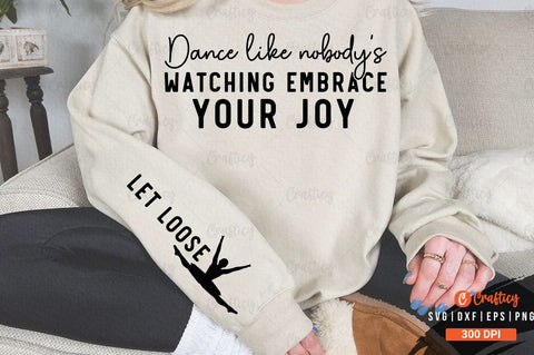 Dance like nobody's watching embrace your joy Sleeve SVG Design SVG Designangry 