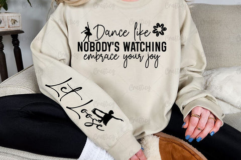 Dance like nobody's watching embrace your joy Sleeve SVG Design SVG Designangry 