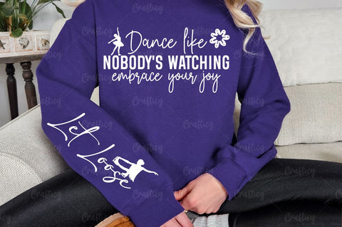 Dance like nobody's watching embrace your joy Sleeve SVG Design SVG Designangry 