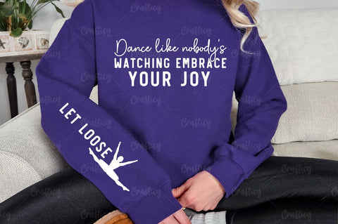 Dance like nobody's watching embrace your joy Sleeve SVG Design SVG Designangry 