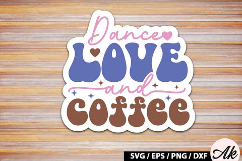 Dance love and coffee Retro Sticker SVG akazaddesign 