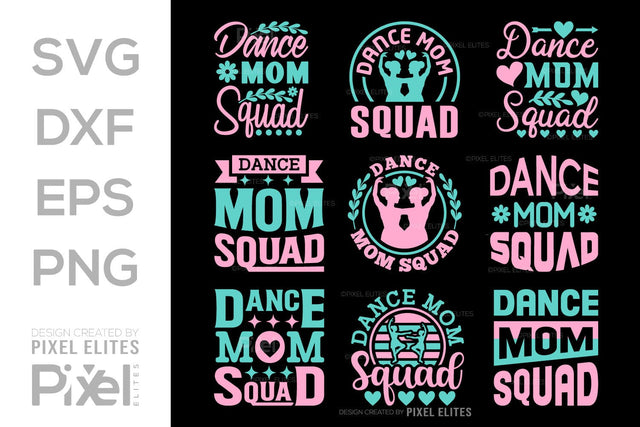 Dance Mom Squad SVG Mother's Day Gift Mom Lover Tshirt Bundle Mother's Day Quote Design, PET 00198 SVG ETC Craft 
