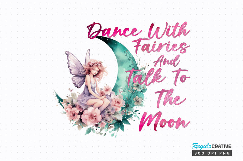 Dance with fairies and talk to the Sublimation Design Sublimation Regulrcrative 