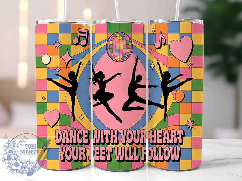 Dance With Your Heart Tumbler Wrap, Ballet Sublimation Design, Inspirational Dance Quote, 20oz Skinny Tumbler PNG, Dance With Your Heart Wrap, Dance Gift For Her, Feet Will Follow Design Sublimation ToriDesigns 