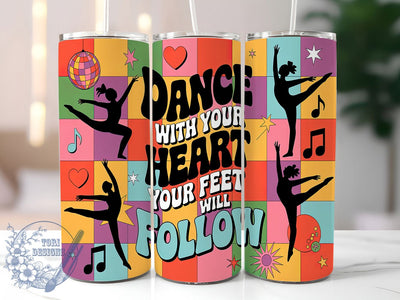 Dance With Your Heart Tumbler Wrap, Ballet Sublimation Design, Inspirational Dance Quote, 20oz Skinny Tumbler PNG, Dance With Your Heart Wrap, Dance Gift For Her, Feet Will Follow Design Sublimation ToriDesigns 