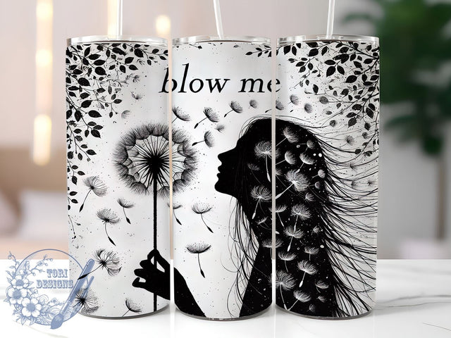 Dandelion Motivational 20oz Black Tumbler, Inspirational Quote, Blow Me Tumbler Wrap, Black And White Design, Sublimation Wrap, Unique Gift, Motivational Tumbler Sublimation ToriDesigns 