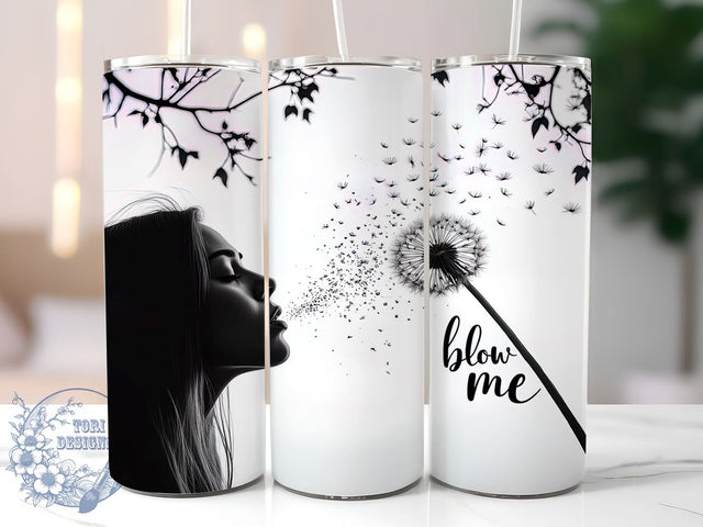 Dandelion Motivational 20oz Black Tumbler, Inspirational Quote, Blow Me Tumbler Wrap, Black And White Design, Sublimation Wrap, Unique Gift, Motivational Tumbler Sublimation ToriDesigns 