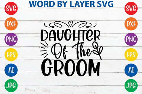 Daughter Of The Groom SVG DESIGN SVG Rafiqul20606 