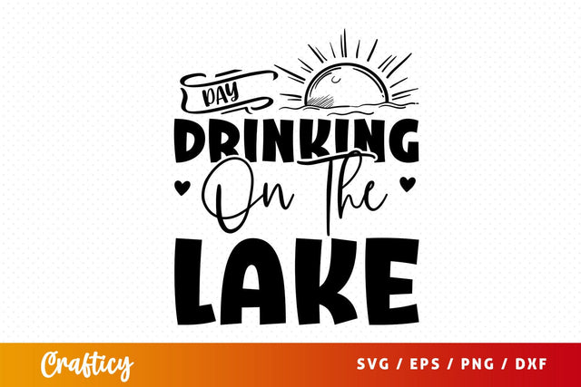 Day Drinking On The Lake Svg Design SVG Designangry 