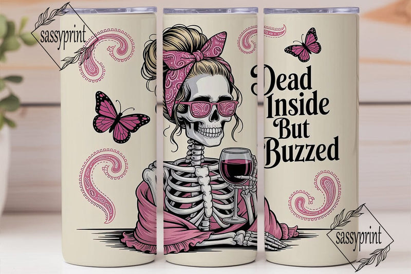 Dead Inside But Buzzed 20oz Tumbler Wrap Sublimation sassyprint 
