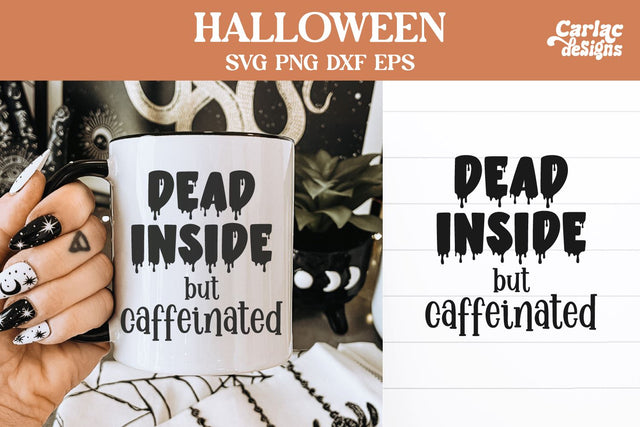 Dead Inside but Caffeinated SVG SVG Carla C Designs 