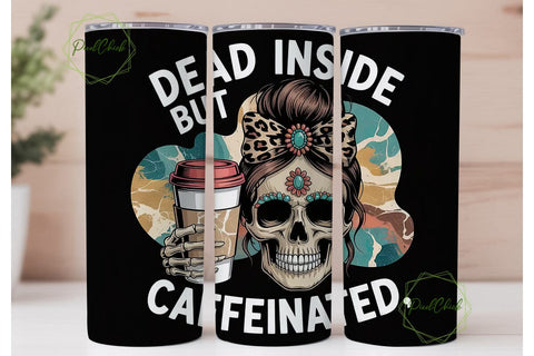 Dead Inside But Caffeinated Tumbler Wrap Sublimation PixelChick 