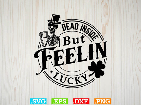 Dead Inside But Feelin Lucky Gift T-shirt Design SVG Creativeart88 