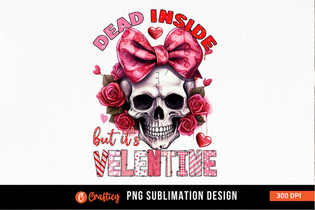 Dead inside but its valentine PNG Design Sublimation Designangry 