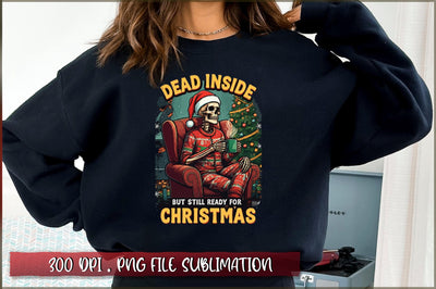 Dead inside but still ready for christmas Sublimation Sublimation Shetara Begum 