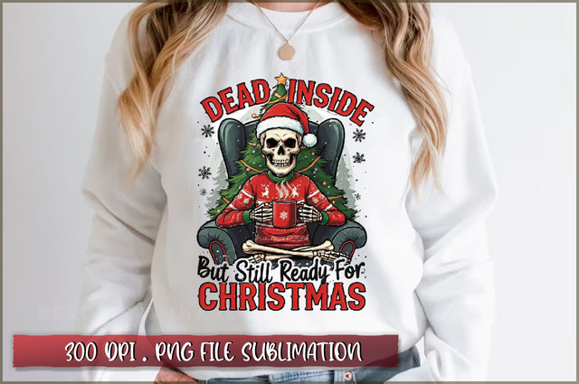 Dead inside but still ready for christmas Sublimation Sublimation Shetara Begum 