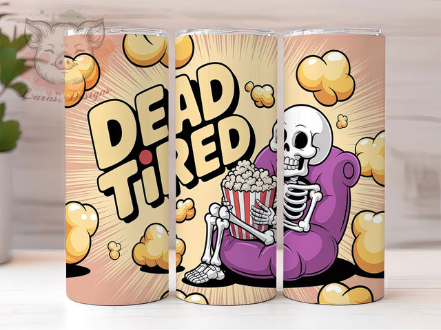Dead Tired Funny Skeleton Tumbler, Funny Skeleton Wrap, Popcorn Cartoon Cup, 20oz Sublimation Design, Skeleton Movie Tumbler, Humorous Halloween Gift, Cute Skeleton Tumbler Sublimation Lara' s Designs 