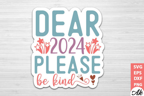 Dear 2024 please be kind Stickers Design SVG akazaddesign 