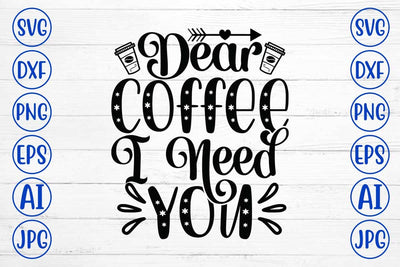 Dear Coffee I Need You SVG Cut File SVG Syaman 