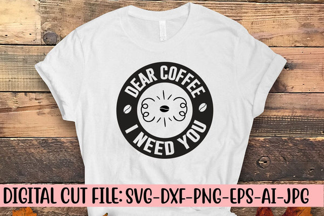 Dear Coffee I Need You SVG Cut File SVG Syaman 