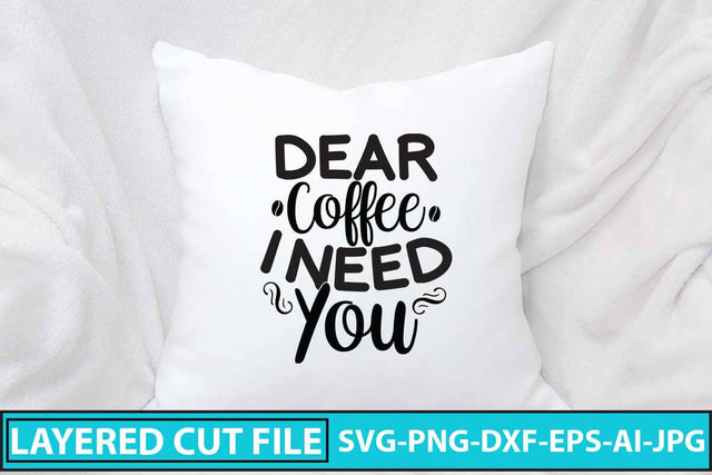 Dear Coffee I Need You SVG Design SVG Syaman 