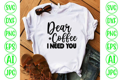 Dear Coffee I Need You SVG SVG Syaman 