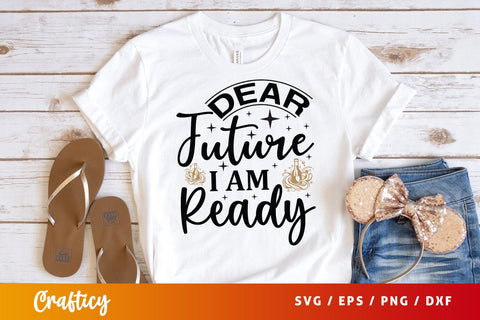 Dear future i am ready SVG Design SVG Designangry 