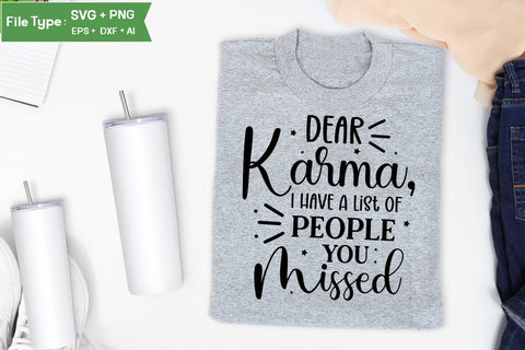 Dear Karma, I Have A List Of People You Missed SVG Design, Sarcastic SVG, Funny SVG Cut Files, Sarcastic Mug, SVGs,Quotes and Sayings,Food & Drink,On Sale, Print & Cut SVG DesignPlante 503 