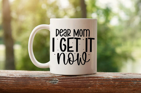 Dear mom i get it now SVG Design SVG Designangry 