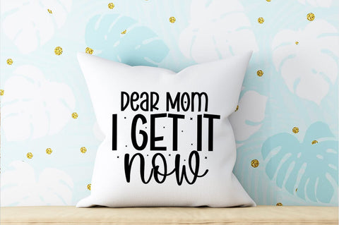 Dear mom i get it now SVG Design SVG Designangry 