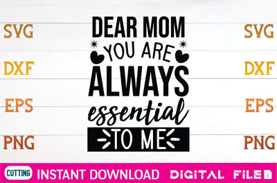 Dear Mom You Are Always Essential To Me svg SVG designer krishna 