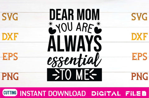 Dear Mom You Are Always Essential To Me svg SVG designer krishna 