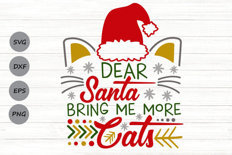 Dear Santa Bring Me More Cats| Funny Christmas Cat SVG Cutting Files. SVG CosmosFineArt 