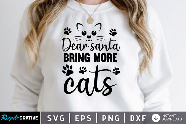 Dear Santa bring more cats SVG DESIGN SVG Regulrcrative 