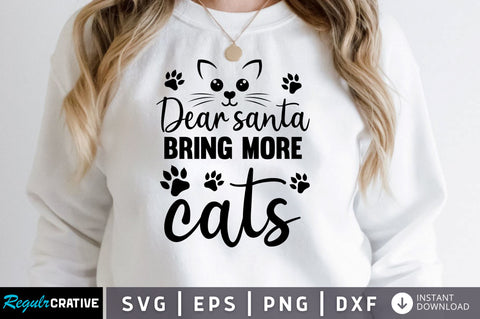 Dear Santa bring more cats SVG DESIGN SVG Regulrcrative 