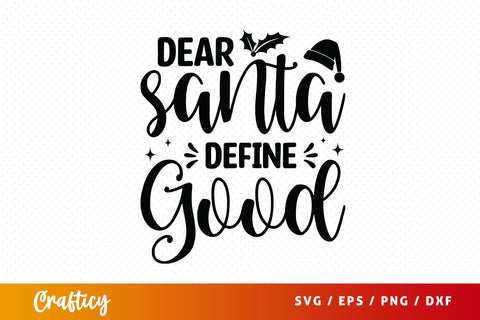 Dear santa define good SVG Design SVG Designangry 