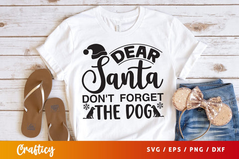 Dear santa dont forget the dog SVG Design SVG Designangry 