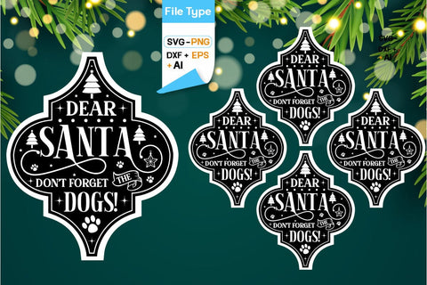 Dear Santa Don't Forget The Dogs! Arabesque SVG, Arabesque SVG Animal Christmas Ornament SVG Design, SVG Cut File, SVGs, Food & Drink, Print & Cut, Quotes and Sayings SVG DesignPlante 503 