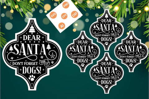 Dear Santa Don't Forget The Dogs! Arabesque SVG, Arabesque SVG Animal Christmas Ornament SVG Design, SVG Cut File, SVGs, Food & Drink, Print & Cut, Quotes and Sayings SVG DesignPlante 503 