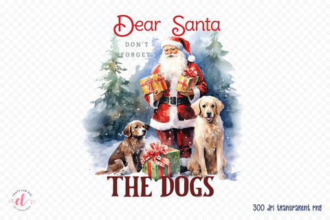 Dear Santa Don't Forget the Dogs, Funny Christmas Saying PNG Sublimation CraftLabSVG 