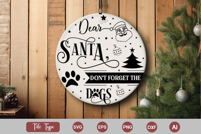 Dear Santa Don't Forget The Dogs Round Sign SVG, Dog Christmas Round Sign SVG, Pet Animal Quotes, SVGs,Quotes and Sayings,Food & Drink,On Sale, Print & Cut SVG DesignPlante 503 