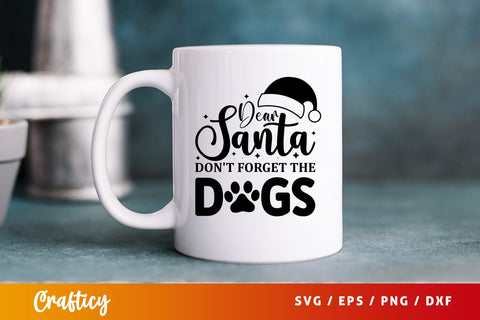 Dear santa dont forget the dogs SVG Design SVG Designangry 