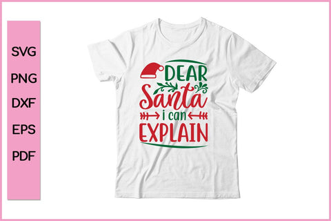 Dear Santa I Can Explain Editable Christmas SVG PNG T shirt Design Craft Cut File SVG SVG Print File 