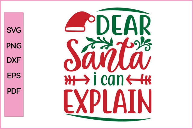 Dear Santa I Can Explain Editable Christmas SVG PNG T shirt Design Craft Cut File SVG SVG Print File 