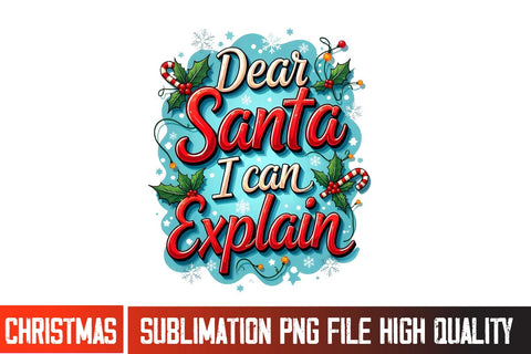Dear Santa i can Explain Sublimation PNG, Christmas Sublimation PNG,Christmas Shirt PNG, Christmas Sublimation Bundle, Merry Christmas Sublimation PNG ,Christmas SVG Sublimation BlackCatsMedia 