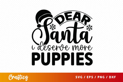 Dear santa i deserve more puppies SVG Design SVG Designangry 